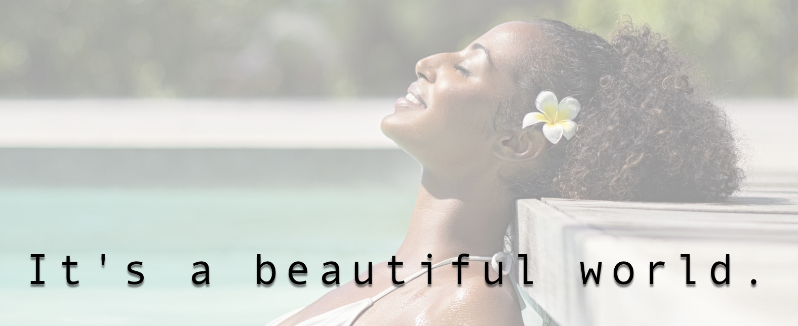 It's a beautiful world