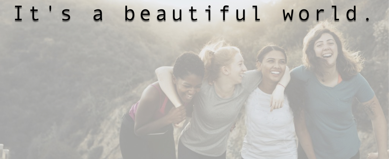 It's a beautiful world